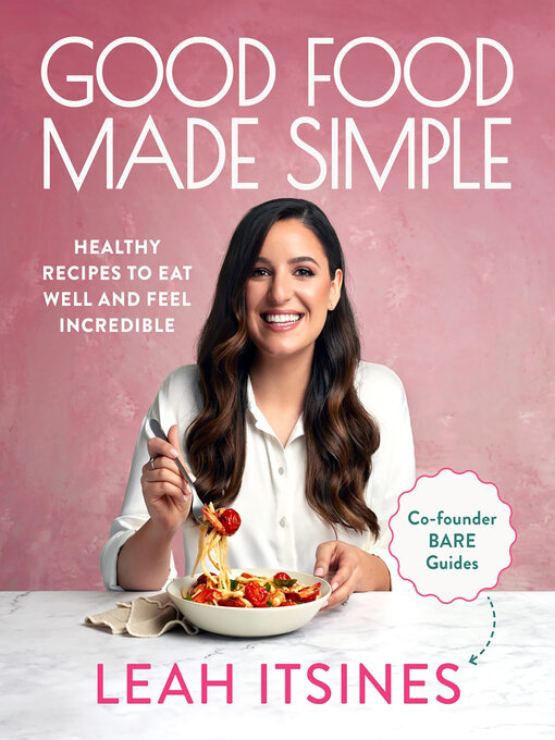 Title details for Good Food Made Simple by Leah Itsines - Available